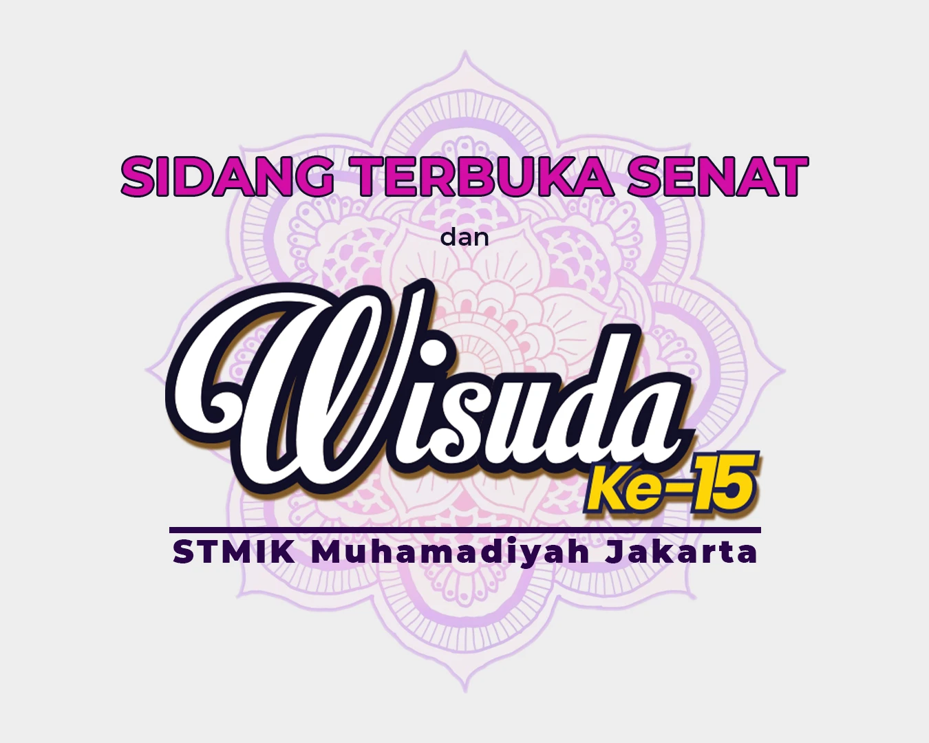 Pemberitahuan Tanggal dan Waktu Pelaksanaan Sidang Terbuka Senat dan Wisuda ke-15 STMIK Muhammadiyah Jakarta 2022